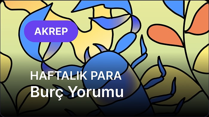 21 Nisan - 27 Nisan Akrep Burcu Haftalık Para Burç Yorumu
