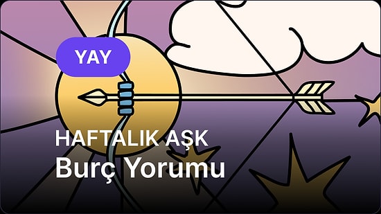 19 Mayıs - 25 Mayıs Yay Burcu Haftalık Aşk Burç Yorumu