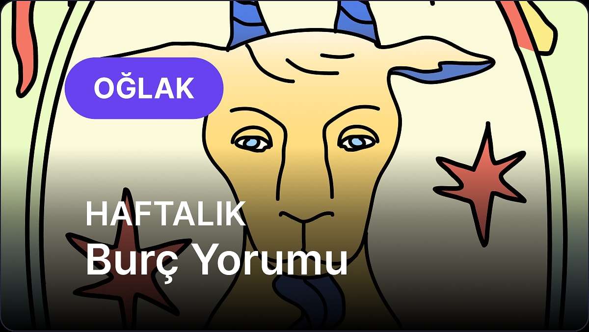 5 Mayıs - 11 Mayıs Oğlak Burcu Haftalık Burç Yorumu