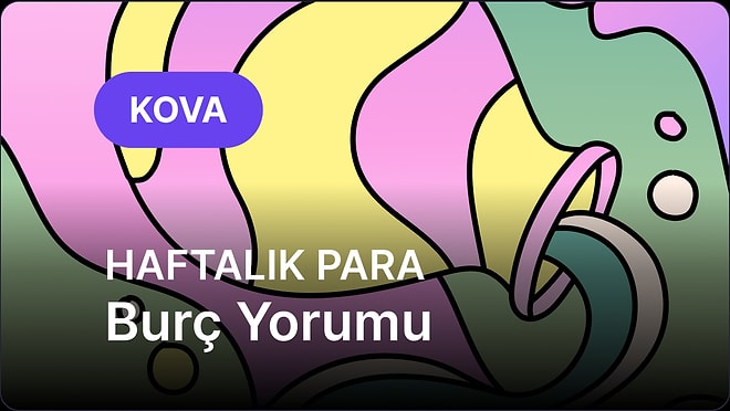 30 Mart - 5 Nisan Kova Burcu Haftalık Para Burç Yorumu