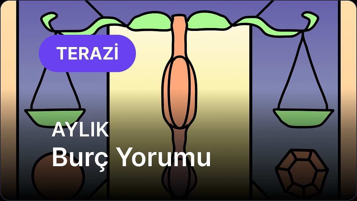 Mayıs Terazi Burcu Aylık Burç Yorumu