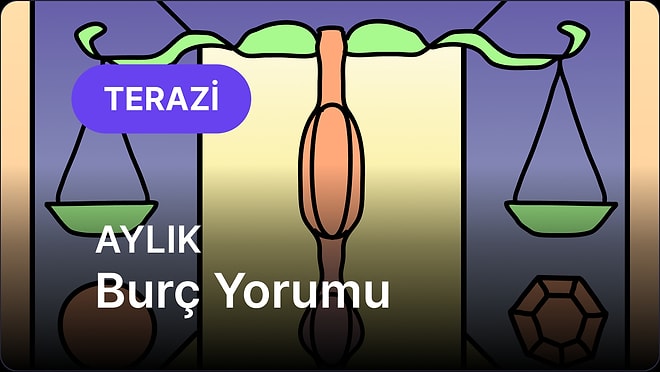 Temmuz Terazi Burcu Aylık Burç Yorumu