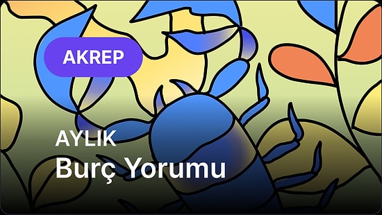 Temmuz Akrep Burcu Aylık Burç Yorumu