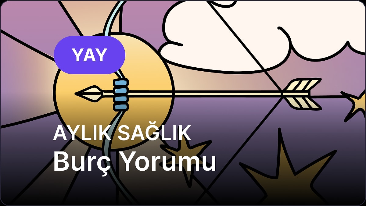 Mayıs Yay Burcu Aylık Sağlık Burç Yorumu