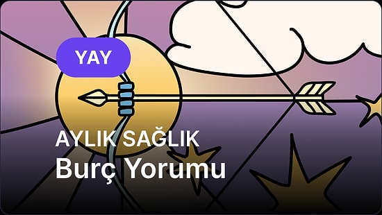 Temmuz Yay Burcu Aylık Sağlık Burç Yorumu