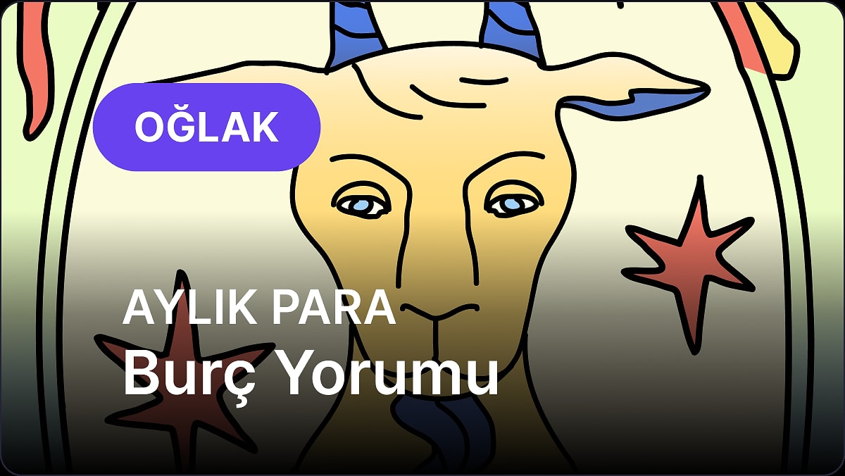 Mayıs Oğlak Burcu Aylık Para Burç Yorumu