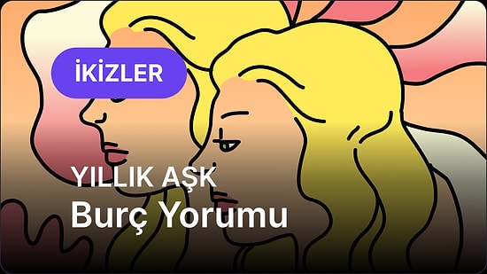 2026 İkizler Burcu Yıllık Aşk Burç Yorumu