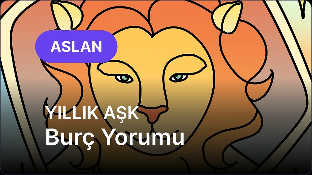 2026 Aslan Burcu Yıllık Aşk Burç Yorumu