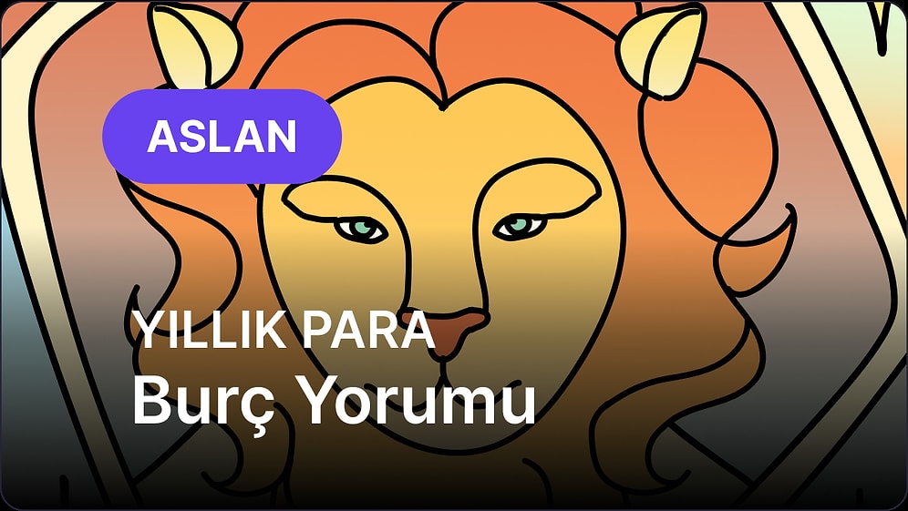 2026 Aslan Burcu Yıllık Para Burç Yorumu