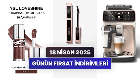 Günün Fırsat İndirimlerinde Hangi Markalar Var? 18 Nisan 2025