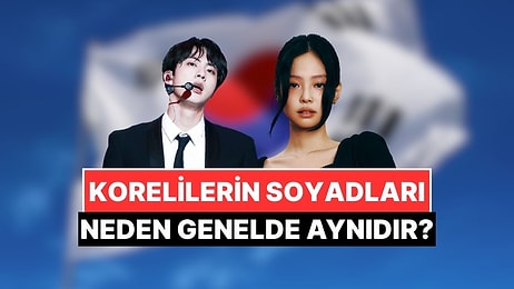 Neden Çoğu Korelinin Soyadı Kim, Park veya Lee'dir?