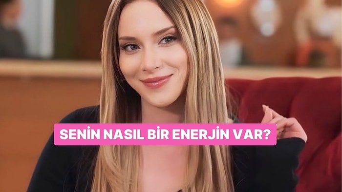 Senin Nasıl Bir Enerjin Var?