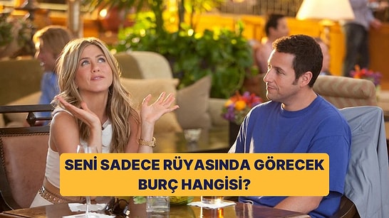 Seni Sadece Rüyasında Görecek Kişinin Burcu Ne?
