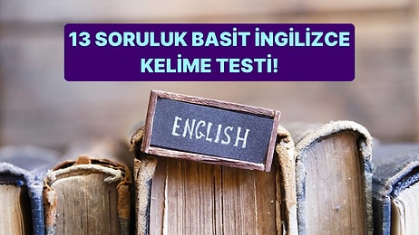 Bu Basit İngilizce Testinde Başarılı Olabilecek misin?