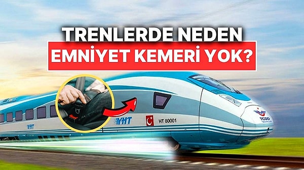 4. Neredeyse Her Araçta Bulunan Emniyet Kemerleri Trenlerde Neden Yok?
