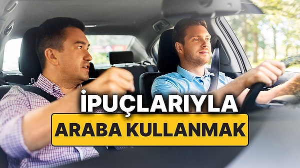 5. Yeni Başlayanlar İçin İpuçlarıyla Araba Kullanmak! İşte Araba Kullanırken Bilmeniz Gerekenler