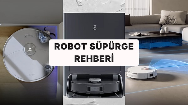 En İyi Robot Süpürge Modelleri ve Tavsiyeleri