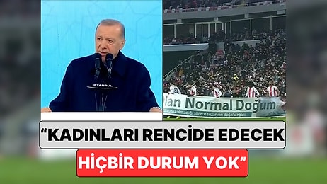 Cumhurbaşkanı Erdoğan Tepki Çeken "Normal Doğum" Pankartı Hakkında Konuştu