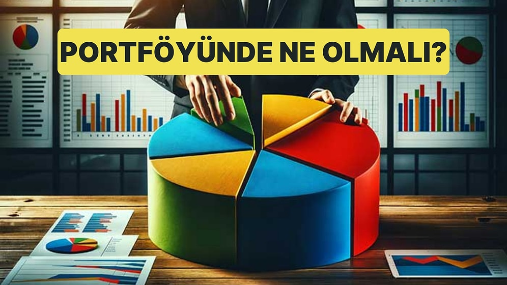 Risk Algına Göre Portföyünde Ne Olmalı?
