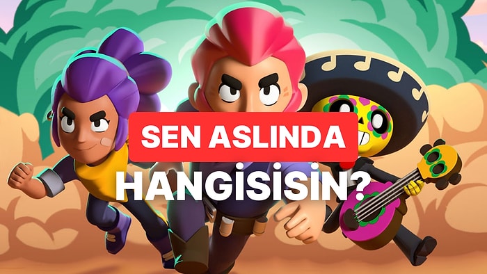 Hangi Brawl Stars Karakterisin?