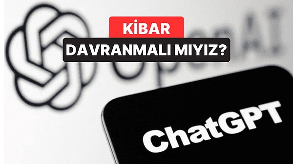 “Teşekkür Ederim” Demek Bedava Değil: ChatGPT’ye "Kibar" Davranmak Milyonlara Patlıyor!
