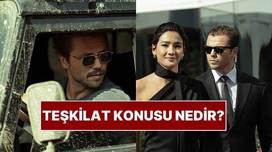 Teşkilat Konusu Nedir? Teşkilat Oyuncuları ve Tüm Detaylar