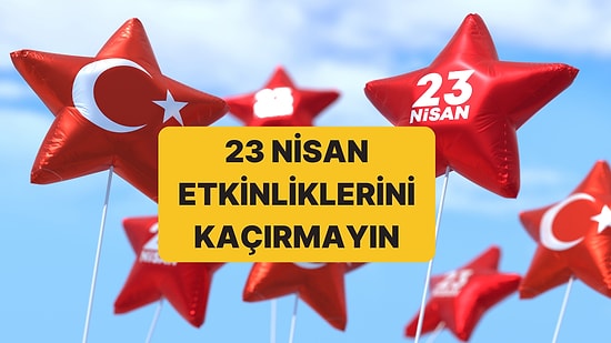 23 Nisan İstanbul Etkinlikleri ve Ücretsiz Konserler: İstanbul, Ankara ve İzmir 23 Nisan Kutlamaları