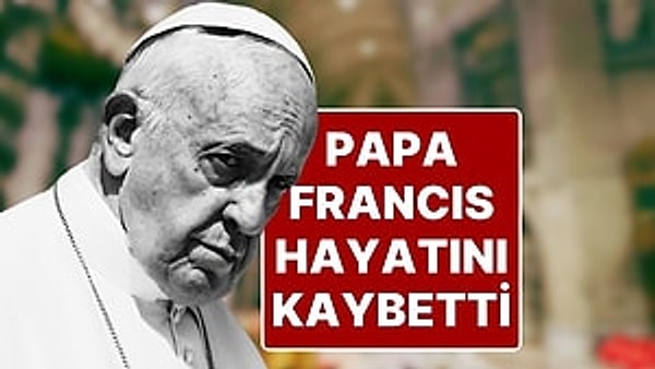 Katoliklerin ruhani lideri Papa Francis, bir süredir devam eden rahatsızlıkların ardından hayatını kaybetti.