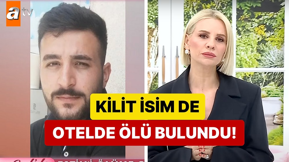Esra Erol'daki Fatih Aydın'ın Ölümünde Araştırılan Kişi de Otel Odasında Ölü Bulundu!