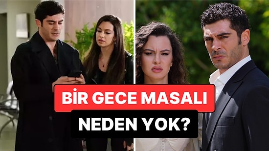 Bir Gece Masalı Bu Akşam Var mı, Yok mu? 22 Nisan 2025 Bir Gece Masalı Neden Yok?