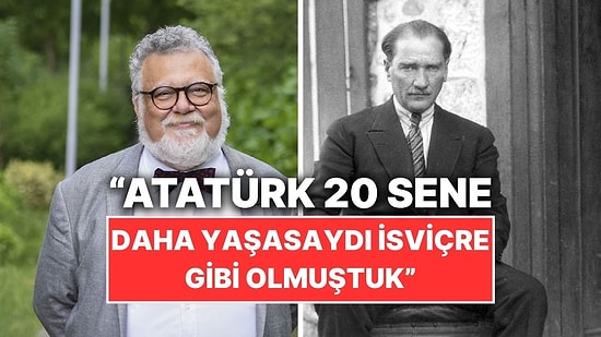 Prof. Dr. Celal Şengör Webtekno’ya Konuştu: "Atatürk 20 Sene Daha Yaşasaydı İsviçre Gibi Olmuştuk"