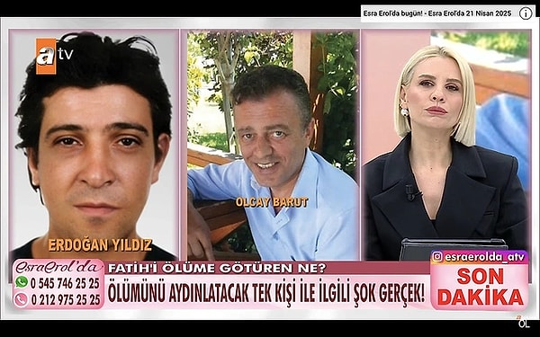 13. Esra Erol'da programında Fatih'in ölümünü aydınlatacak tek kişinin ölü bulunduğu açıklandı.