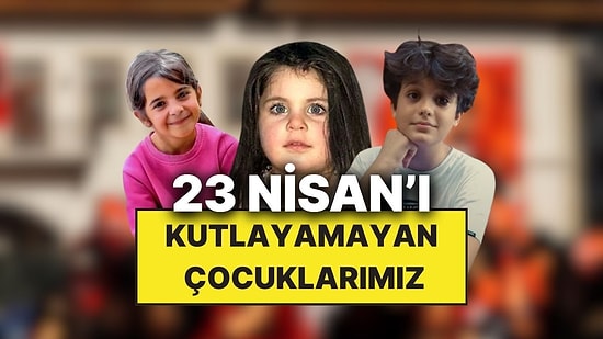 Bu Sene 23 Nisan'ı Kutlayamayan Çocuklar da Var: Hayatları Ellerinden Alınmış Çocuklarımız
