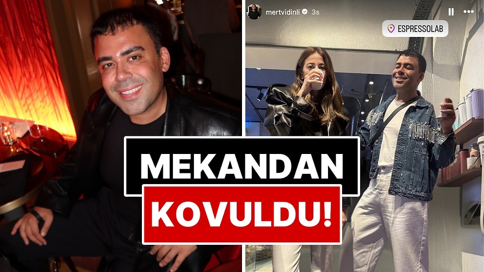 Espressolab Paylaşımının Ardından Tepki Çeken Mert Vidinli'nin Gece Gittiği Mekandan Kovulduğu İddia Edildi!