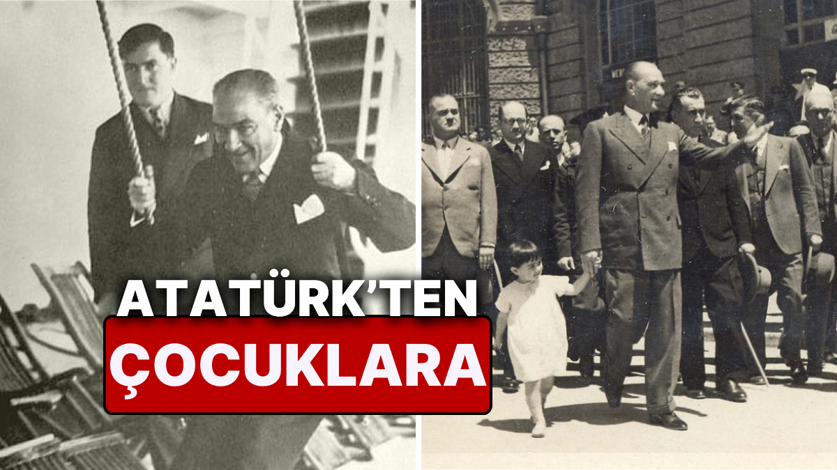 Çocuklara Bayram Armağan Eden Tek Lider: Atatürk'ten Çocuklar ve Gençlerle Zamanın Ötesinde Sözler