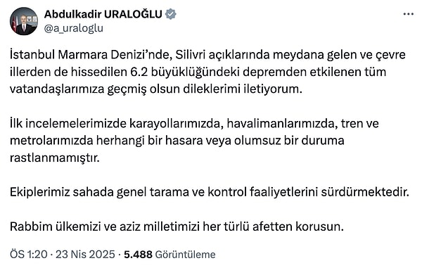 "İlk incelemelerimizde karayollarımızda, havalimanlarımızda, tren ve metrolarımızda herhangi bir hasara veya olumsuz bir duruma rastlanmamıştır."