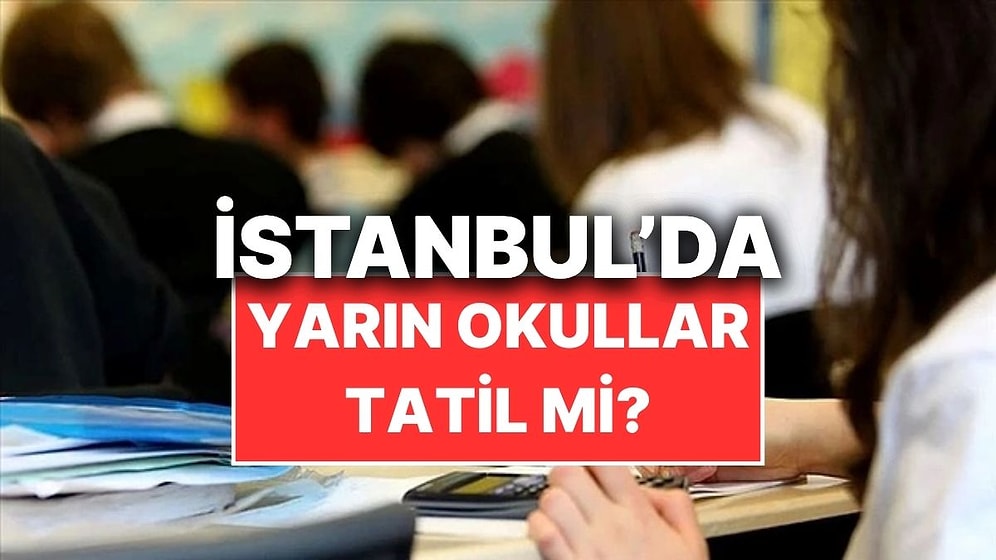 İstanbul'da Yarın Okullar Tatil mi? 24 Nisan Valilik Deprem Tatili Yaptı mı?