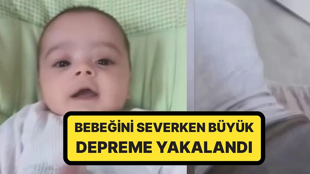 İstanbul'da Deprem Paniği: Depreme Bebeğini Severken Yakalandı