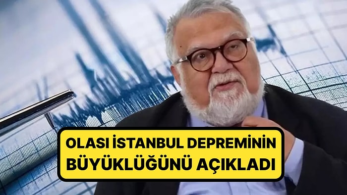 Prof. Dr. Celal Şengör Olası İstanbul Depreminin Büyüklüğünü Açıkladı: ''Avcılar ve Yeşilköy Topun Ağzında''
