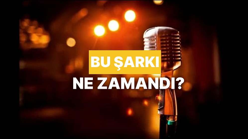 "Bu Şarkı Ne Zamandı Ya?" Diyeceğiniz Nostalji Listesi