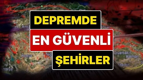 AFAD'dan Deprem Tehlike Haritası: İstanbul Depreminden Sonra Merak Ediliyordu: Depremde En Güvenli Şehirler