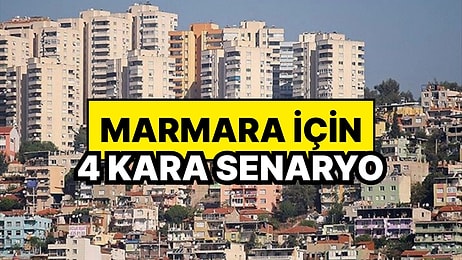 Marmara Depremi İçin Dört Kara Senaryo: Simülasyon Gerçekleşirse Ne Olur?