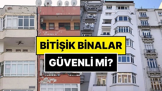 Birbirine Bitişik Binalar Depremde Tehlikeli mi? Bina Güvenliğine Dair Merak Edilen Sorular