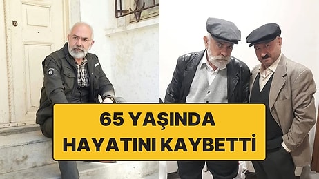 Kurtlar Vadisi, Kolpaçino ve Adını Sen Koy Gibi Yapımlarda Rol Alan Usta Oyuncu Yavuz Çetin Hayatını Kaybetti