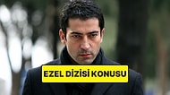Ezel Konusu Nedir? Ezel Dizisi Oyuncuları ve Tüm Detaylar