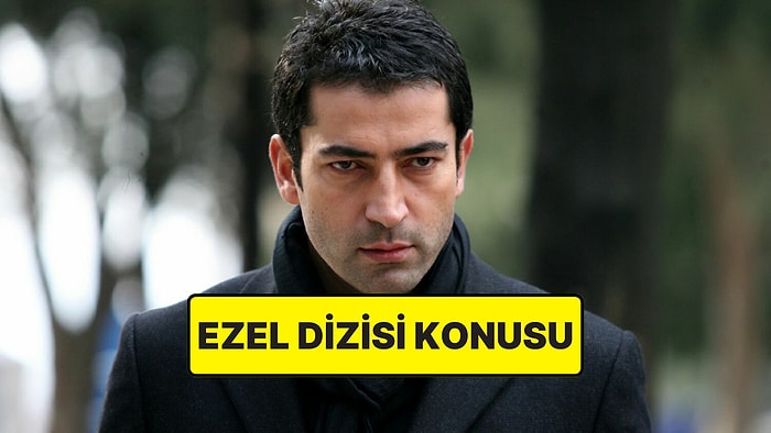 Ezel Konusu Nedir? Ezel Dizisi Oyuncuları ve Tüm Detaylar