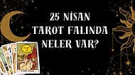 Tarot Falına Göre 25 Nisan Cuma Günü Senin İçin Nasıl Geçecek?