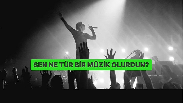 Sen Ne Tür Bir Müzik Olurdun?