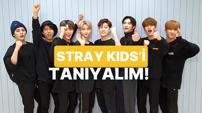 Stray Kids Hakkında Bilmen Gereken 11 Önemli Detay