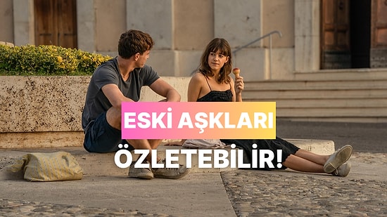 Listeye Başlamadan Uyaralım: Eski Aşklarınızı Özletebilir!